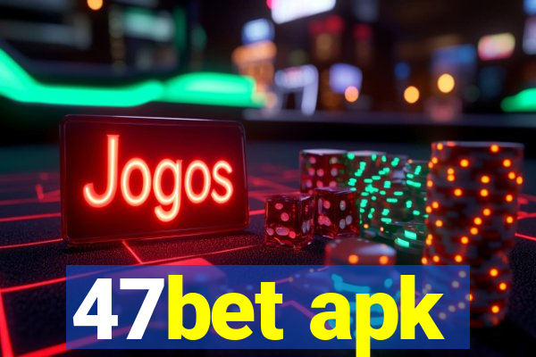 47bet apk